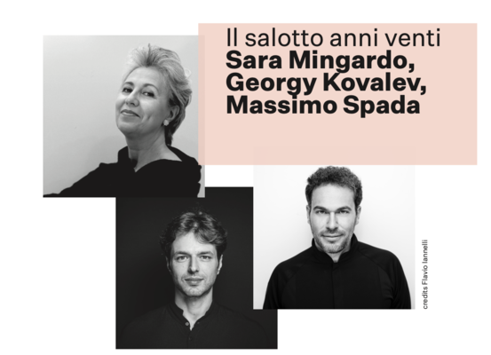 Il salotto anni venti
Sara Mingardo, Georgy Kovalev, Massimo Spada